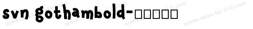 svn gothambold字体转换